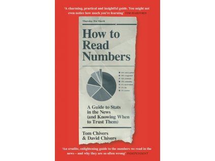 How to Read Numbers : A Guide to Statistics in the News (and Knowing When to Trust Them)