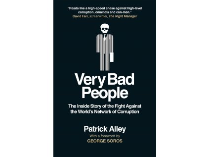 Very Bad People : The Inside Story of the Fight Against the World's Network of Corruption