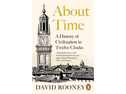 About Time : A History of Civilization in Twelve Clocks