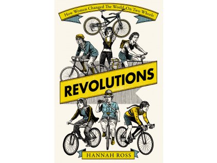 Revolutions : How Women Changed the World on Two Wheels