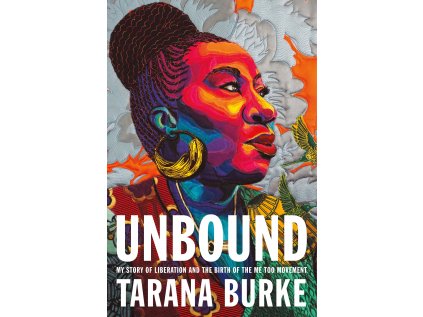 Unbound : My Story of Liberation and the Birth of the Me Too Movement