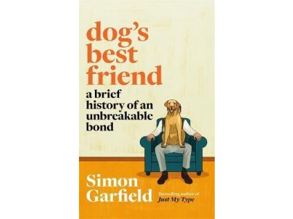 Dog's Best Friend : A Brief History of an Unbreakable Bond