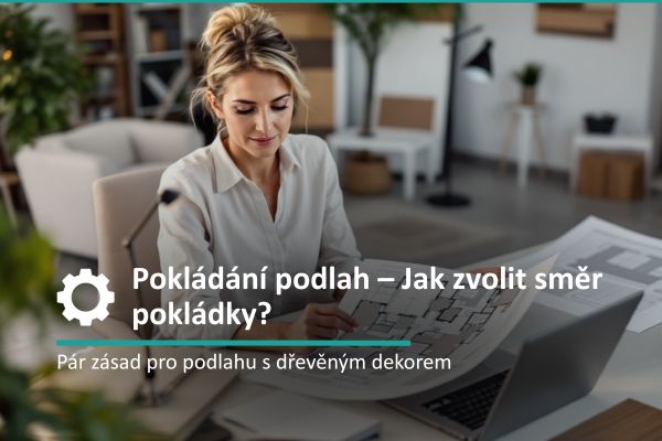 Pokládání podlah – Jak zvolit směr pokládky?