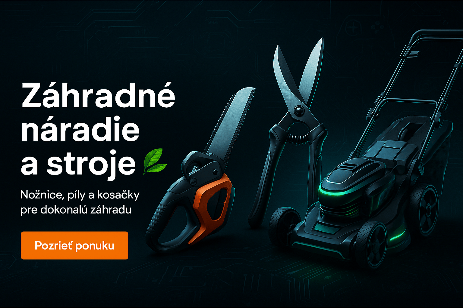 Záhradné náradie a stroje – nožnice, píly a kosačky na trávu