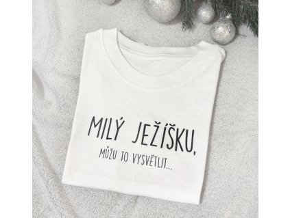 Tričko Milý Ježíšku, můžu to vysvětlit...