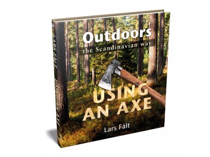 LARS FÄLT - Outdoors the Scandinavian Way - Using an Axe (ENG)