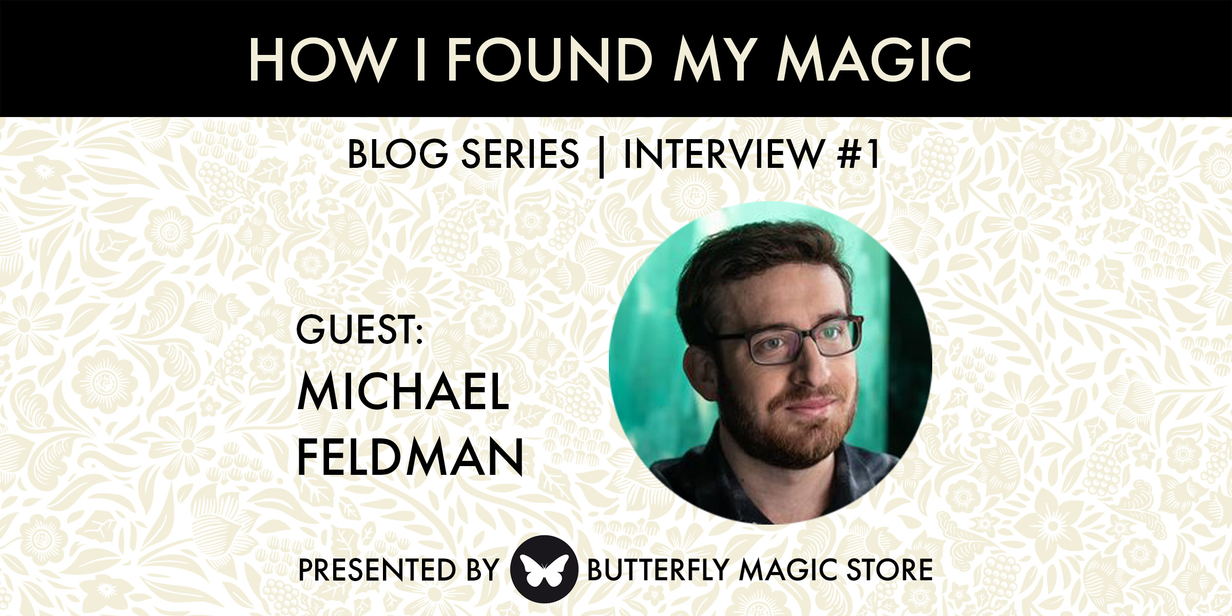 How I Found My Magic // Michael Feldman