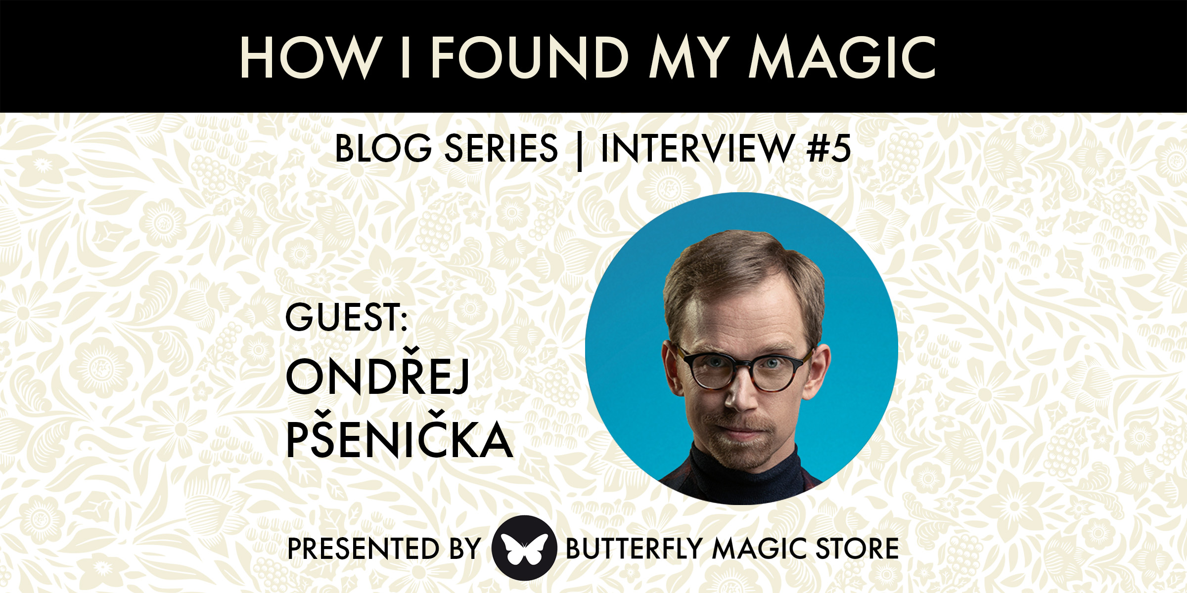 How I Found My Magic // Ondřej Pšenička