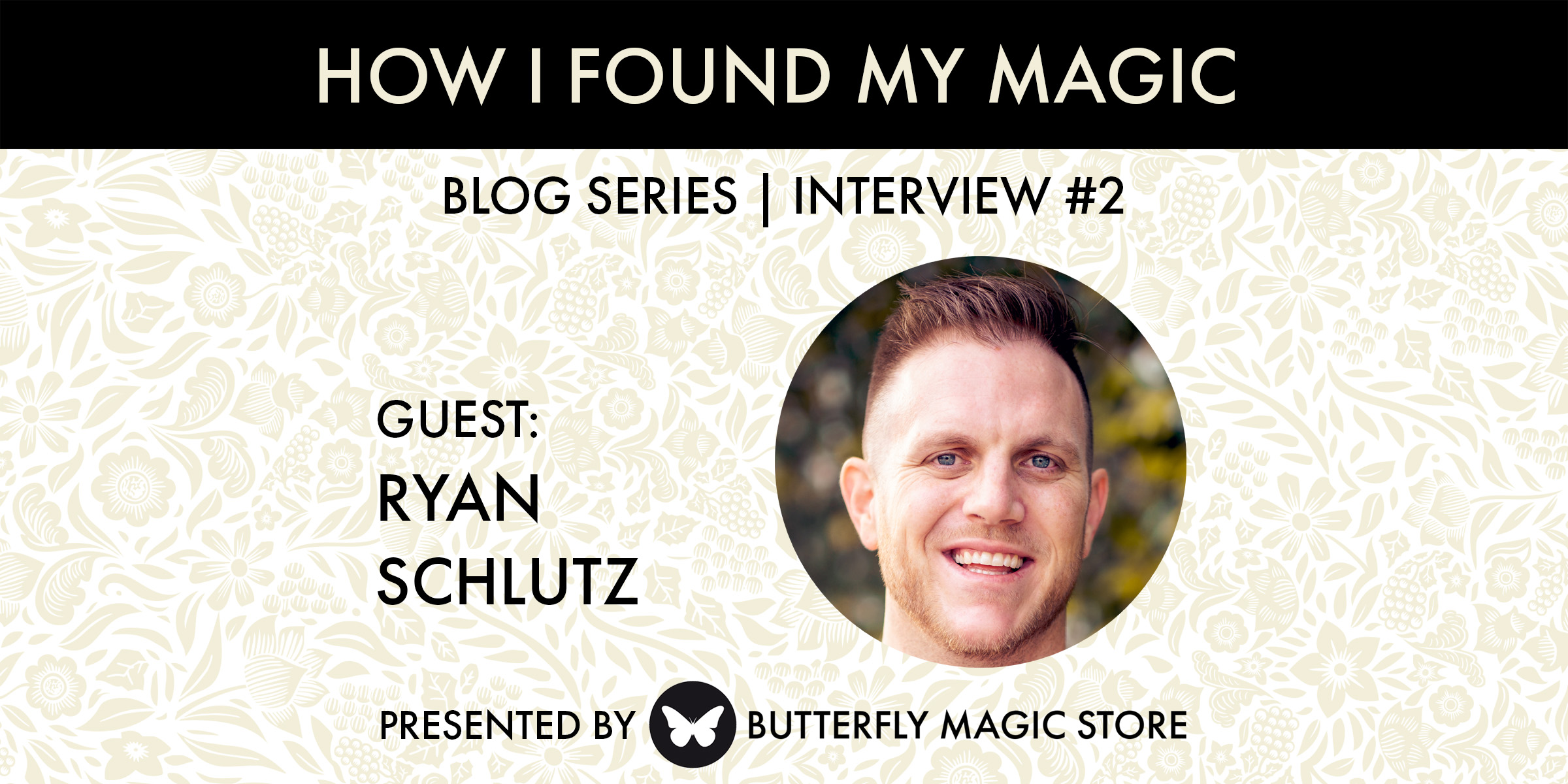 How I Found My Magic // Ryan Schlutz