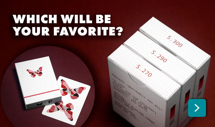Butterfly Try-All Set is a three-deck set of Butterfly Playing Cards that lets you influence our future deck.