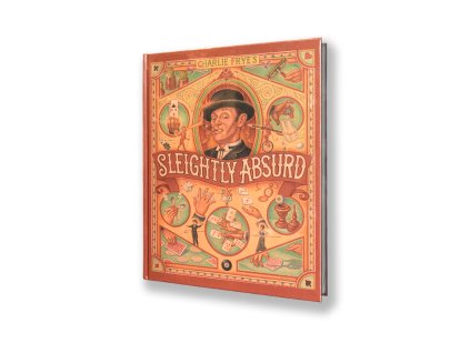 Sleightly Absurd by Charlie Frye and Squash Publishing
