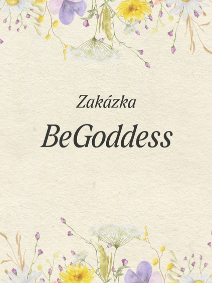 ZAKÁZKA - BeGoddess