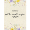 ZAKÁZKA - tričko s nabíranými rukávy