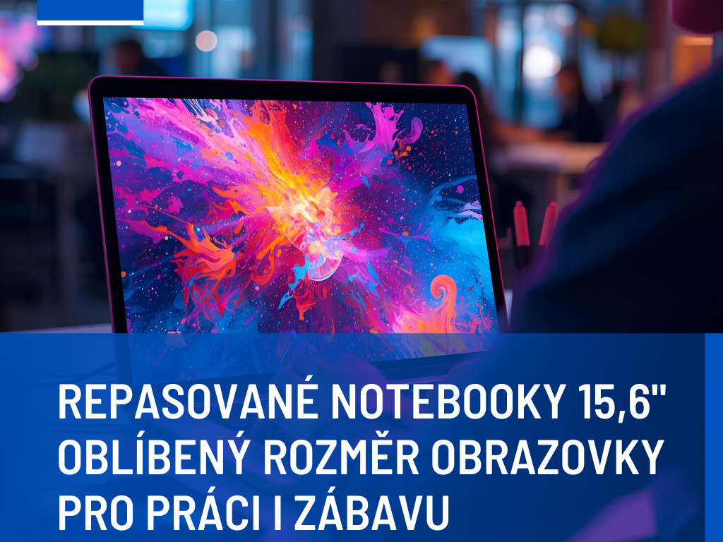 Repasované notebooky 15,6": Nejprodávanější formát pro práci i zábavu