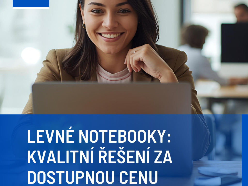 Levné notebooky: kvalitní řešení za dostupnou cenu
