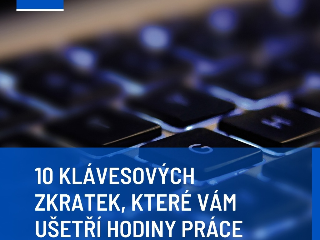 10 klávesových zkratek, které vám ušetří hodiny práce