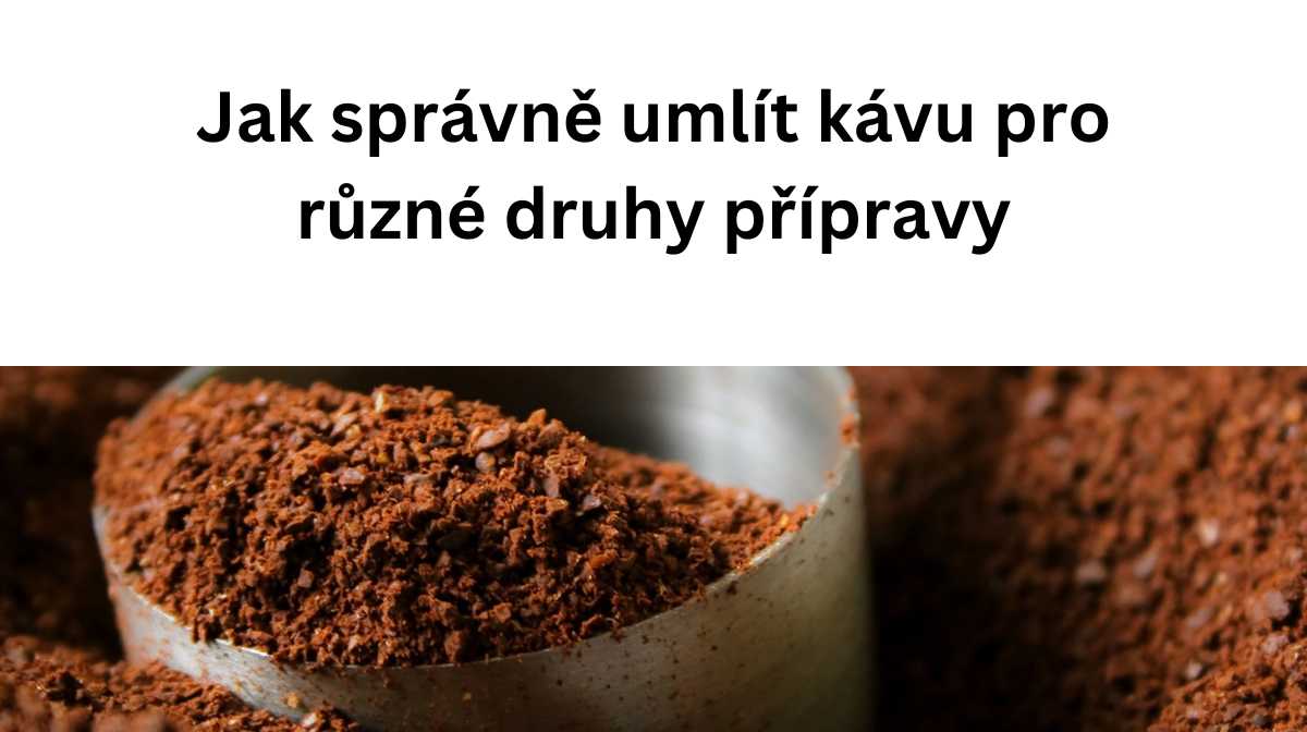 Jak správně umlít kávu pro různé druhy přípravy