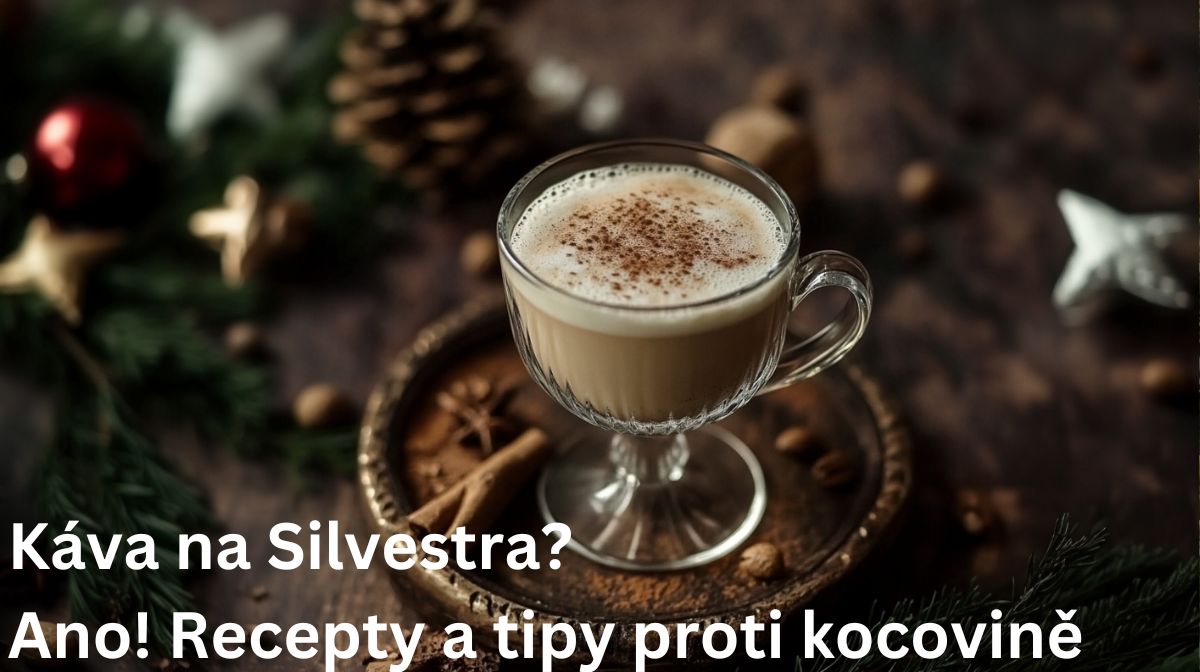 Káva na Silvestra? Ano! Recepty a tipy proti kocovině