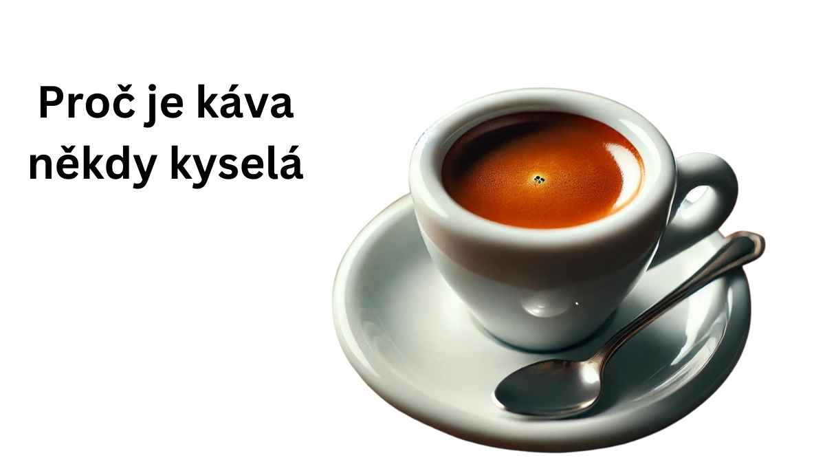 Proč je káva někdy kyselá? Jak s kyselostí pracovat