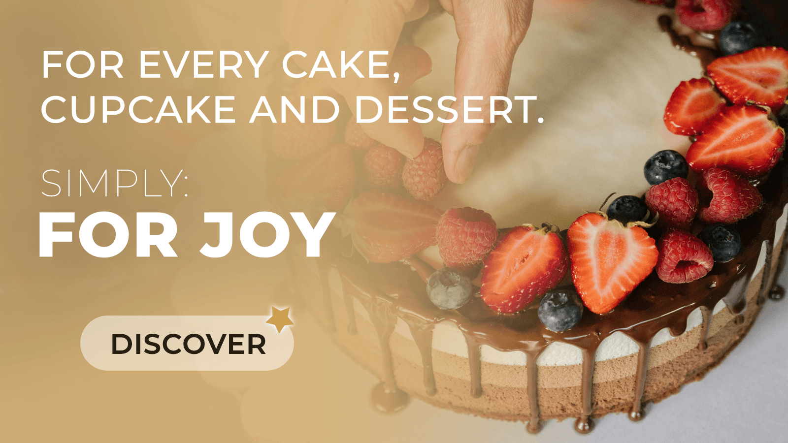 For every cake, cupcake and dessert. Simply: For joy!