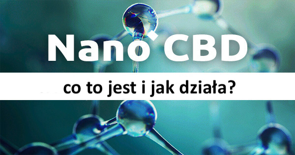 Nano-CBD-co-to-jest-i-jak-dziala