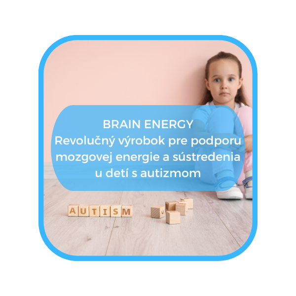 BRAIN ENERGY - Revolučný výrobok pre podporu mozgovej energie a sústredenia u detí s autizmom