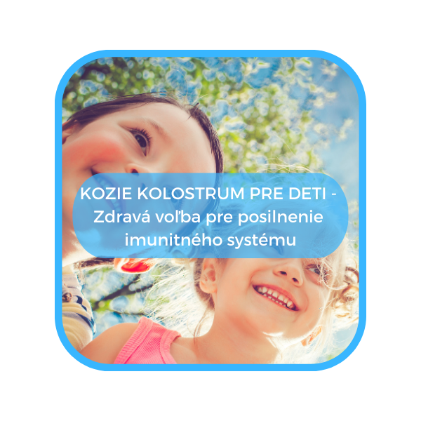 Kozie kolostrum pre deti: Zdravá voľba pre posilnenie imunitného systému