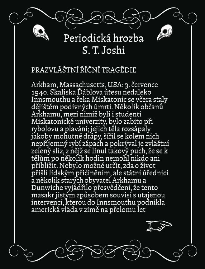 Na dnešní noc jsme připravili ukázku z lovecraftovské povídky S. T. Joshiho nazvané Periodická hrozba (v originále The...