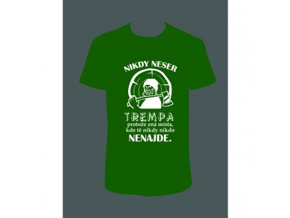 Pánské tričko 'Nikdy NESER TREMPA...' (Barva trika bílá (00), Velikost XS)