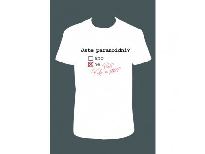 Pánské tričko 'Jste paranoidní?' (Barva trika bílá (00), Barva potisku černá, Velikost XS)