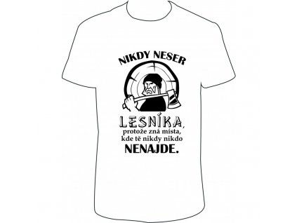Pánské tričko - Nikdy neser LESNÍKA (sekera) (Barva trika bílá (00), Velikost XS)