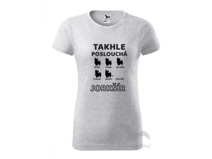 Dámské tričko  'Takhle poslouchá JORKŠÍR' (Barva trika bílá (00), Barva potisku černá, Velikost XS)