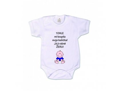 Dětské body 'Tohle mi koupila moje babička! Já ji vážně ŽERU! (Dětská velikost 50-56/0-2 měsíce)