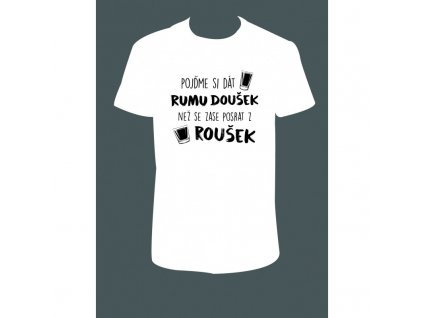 Pánské tričko 'Pojďme si dát rumu doušek, než se zase posrat z roušek' (Barva Středně zelená, Barva potisku černá, Velikost S)