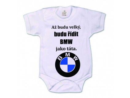 Dětské body 'Až budu velký, budu řídit BMW jako táta' (Dětská velikost 50-56/0-2 měsíce)