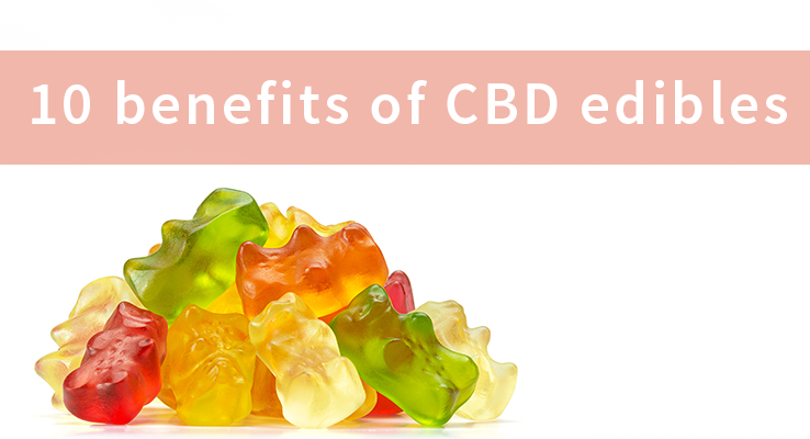 10 amazing benefits of CBD edibles