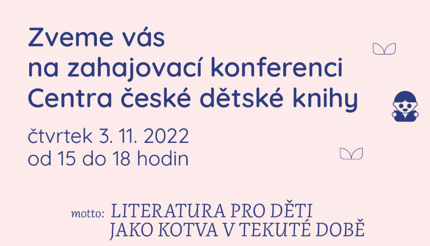 Literatura pro děti jako kotva v tekuté době. Centrum české dětské knihy zahajuje svoji činnost konferencí