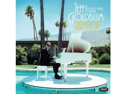 Jeff Goldblum & The Mildred Snitzer Orchestra - I Shouldnt Be Telling You This