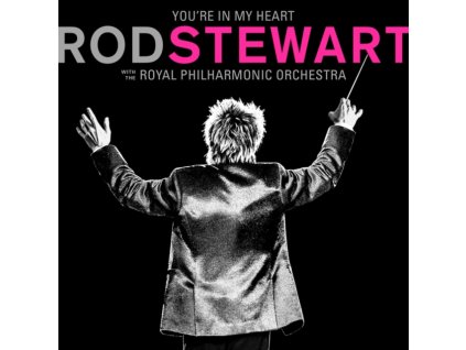 Rod Stewart - You’re In My Heart: Rod Stewart with the Royal Philharmonic Orchestra