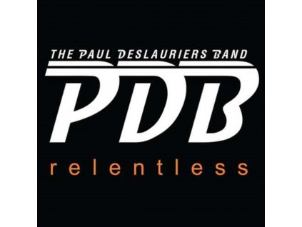 PAUL DESLAURIERS BAND - Relentless (CD)