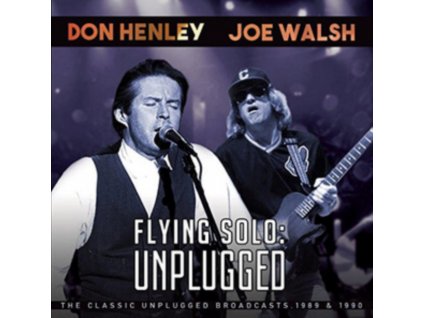 DON HENLEY & JOE WALSH - Flying Solo: Unplugged (CD)