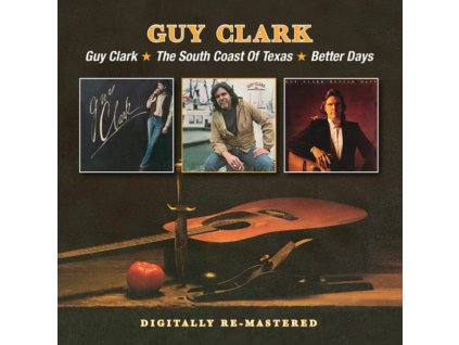 GUY CLARK - Guy Clark / The South Coast Of Texas / Better Days (CD)