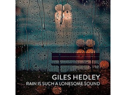 GILES HEDLEY - Rain Is Such A Lonesome Sound (CD)