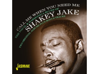 SHAKEY JAKE - Call Me When You Need Me - The Vocal & Harmonica Blues Of Shakey Jake - Two Original Albums Plus Bonus Tracks (CD)