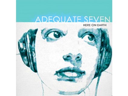 ADEQUATE SEVEN - Here On Earth (CD)