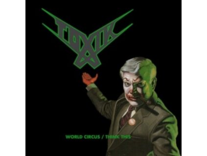 TOXIK - WORLD CIRCUS/THINK THIS (2 CD)
