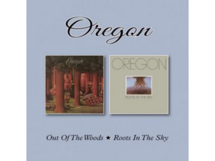 OREGON - Out Of The Woods / Roots In The Sky (CD)