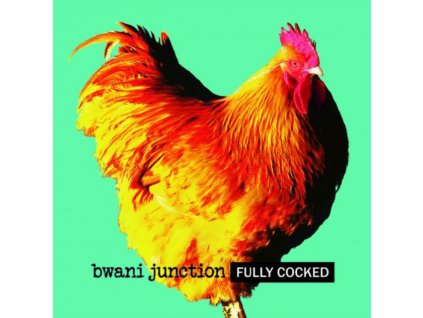 BWANI JUNCTION - Fully Cocked (CD)
