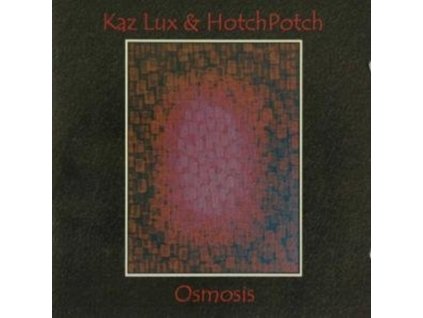LUX KAZ & HOTCHPOTCH - Osmosis (CD)