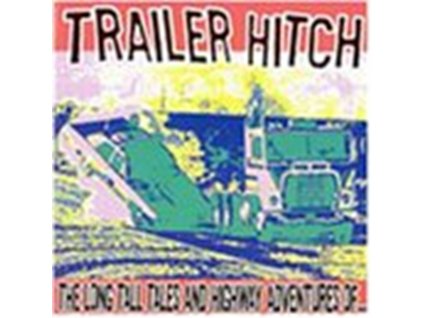 TRAILER HITCH - Long Tall Tales (CD)
